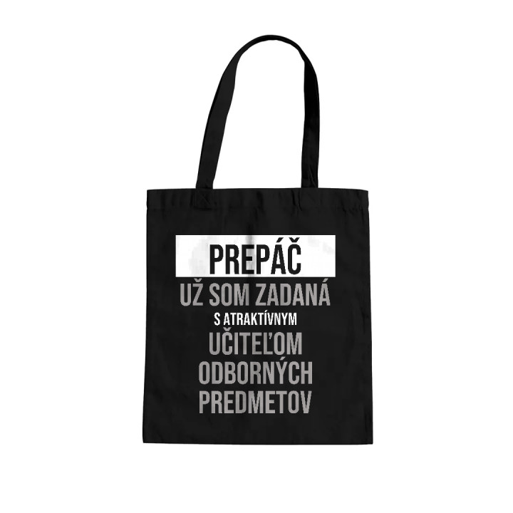 Prepáč, už som zadaná s atraktívnym učiteľom odborných predmetov - bavlnená taška s potlačou