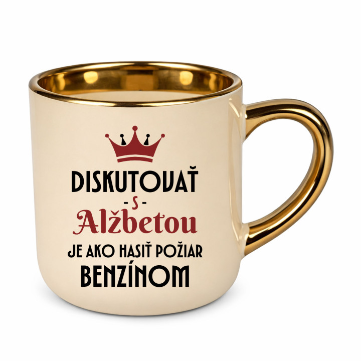 Diskutovať s Alžbetou je ako hasiť požiar benzínom - elegantný hrnček na darček
