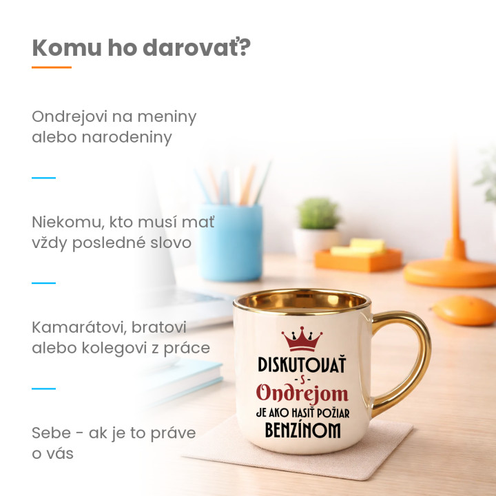 Diskutovať s Ondrejom je ako hasiť požiar benzínom - elegantný hrnček na darček