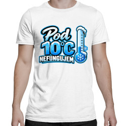 Pod 10°C nefungujem - pánske tričko s potlačou