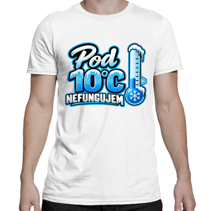 Pod 10°C nefungujem - pánske tričko s potlačou