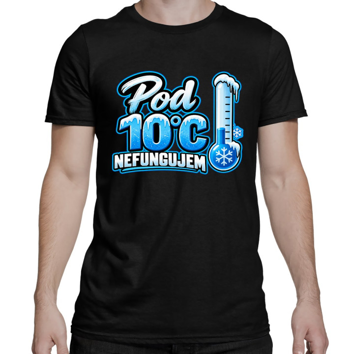 Pod 10°C nefungujem - pánske tričko s potlačou