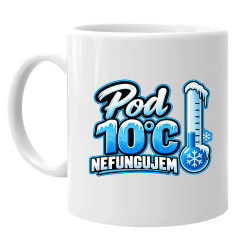 Pod 10°C nefungujem - keramický hrnček s potlačou