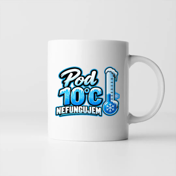 Pod 10°C nefungujem - keramický hrnček s potlačou