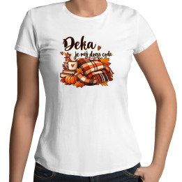 Deka je môj dress code - dámske tričko s potlačou
