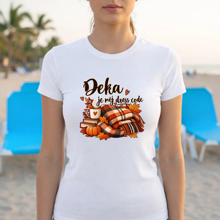 Deka je môj dress code - dámske tričko s potlačou
