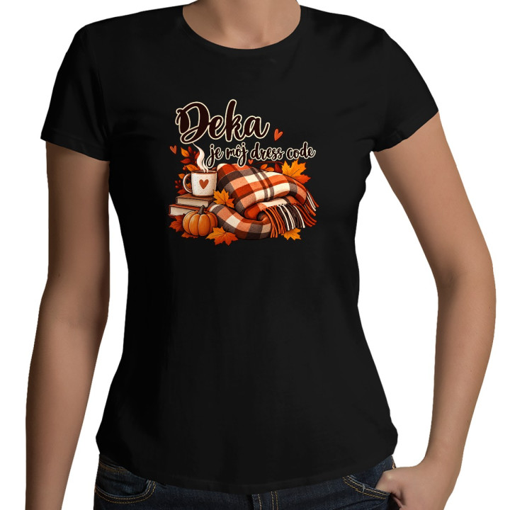 Deka je môj dress code - dámske tričko s potlačou