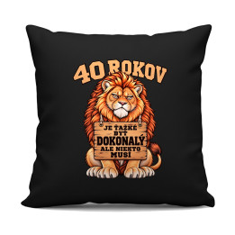 40 rokov, je ťažké byť dokonalý - čierny vankúš s potlačou