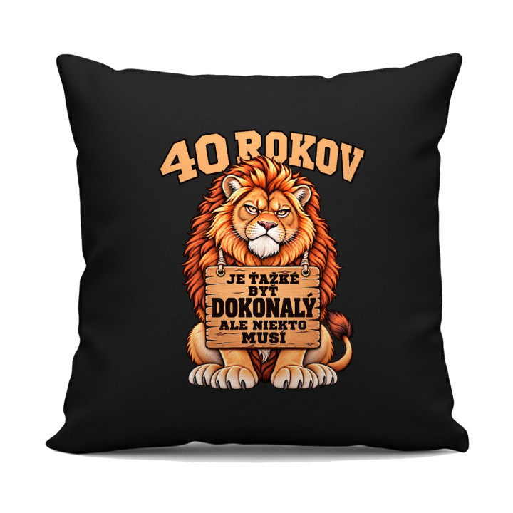 40 rokov, je ťažké byť dokonalý - čierny vankúš s potlačou