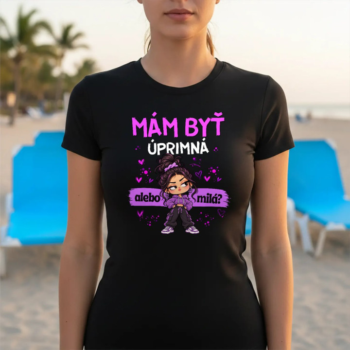 Mám byť úprimná alebo milá? - dámske tričko s potlačou