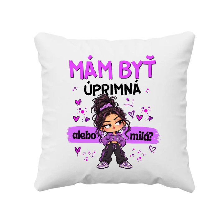 Mám byť úprimná alebo milá? - vankúš s potlačou