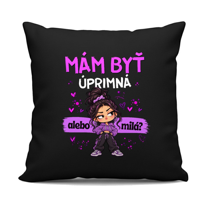 Mám byť úprimná alebo milá? - čierny vankúš s potlačou