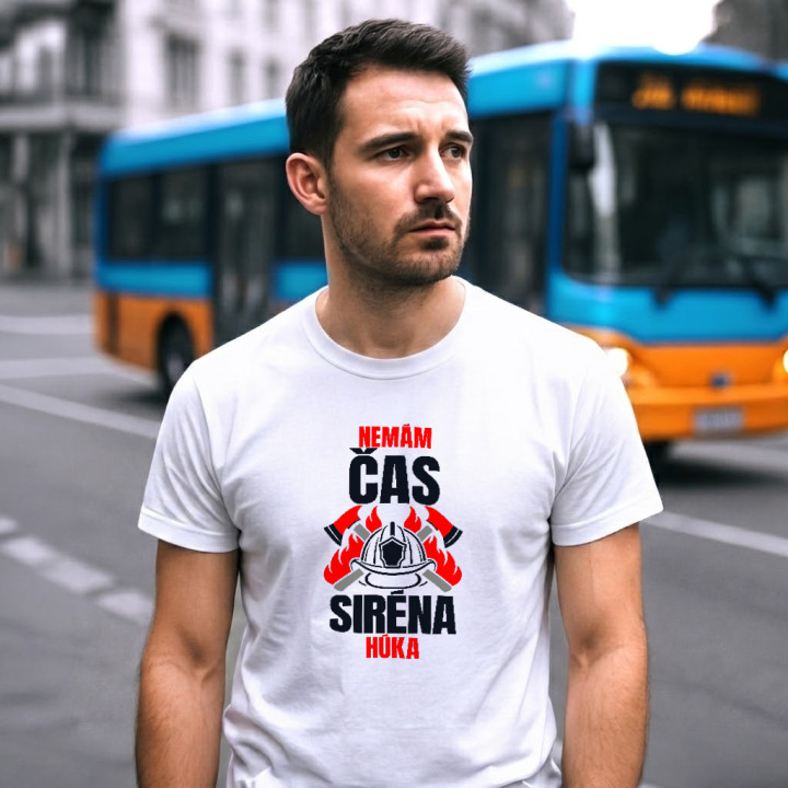 Nemám čas, siréna húka - pánske tričko s potlačou pre hasiča