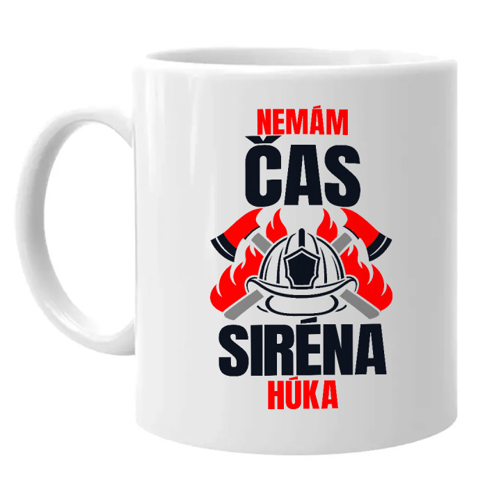Nemám čas, siréna húka - keramický hrnček s potlačou pre hasiča