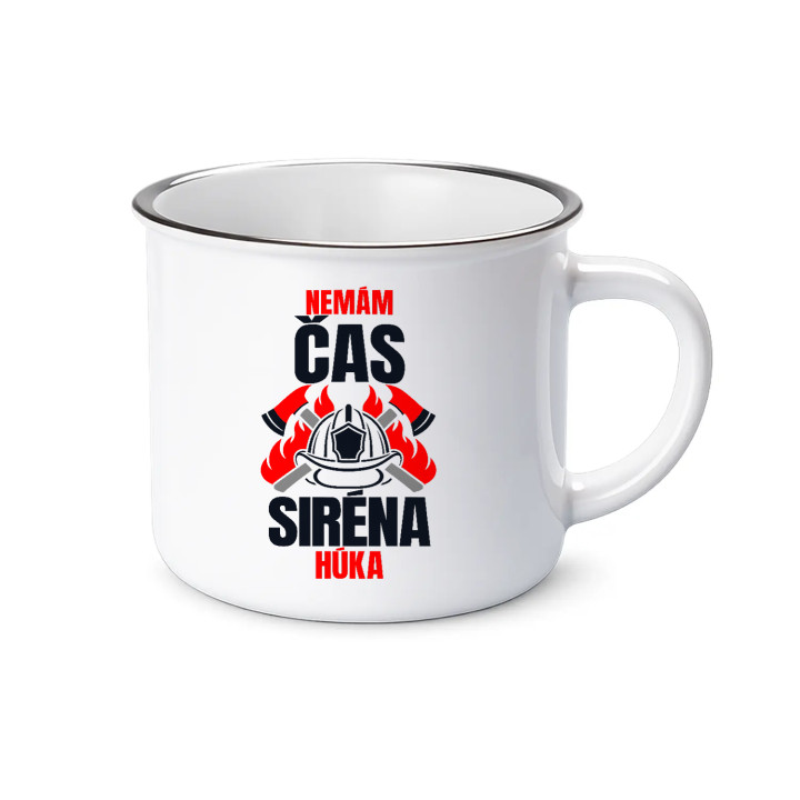 Nemám čas, siréna húka - smaltovaný hrnček s potlačou pre hasiča