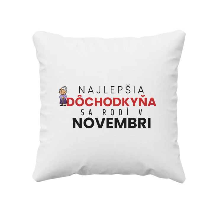 Najlepšia dôchodkyňa sa rodí v novembri - vankúš s potlačou