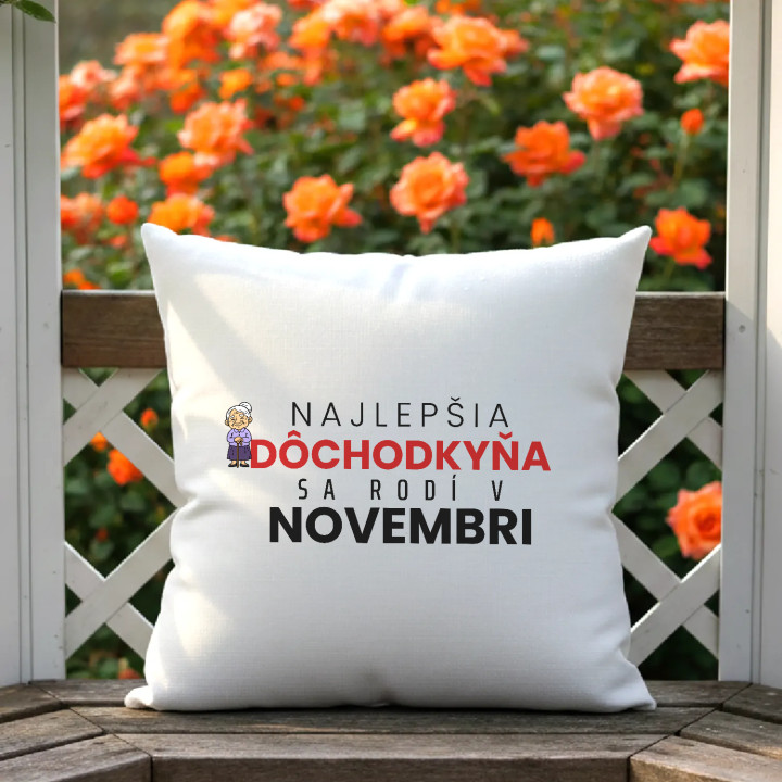 Najlepšia dôchodkyňa sa rodí v novembri - vankúš s potlačou