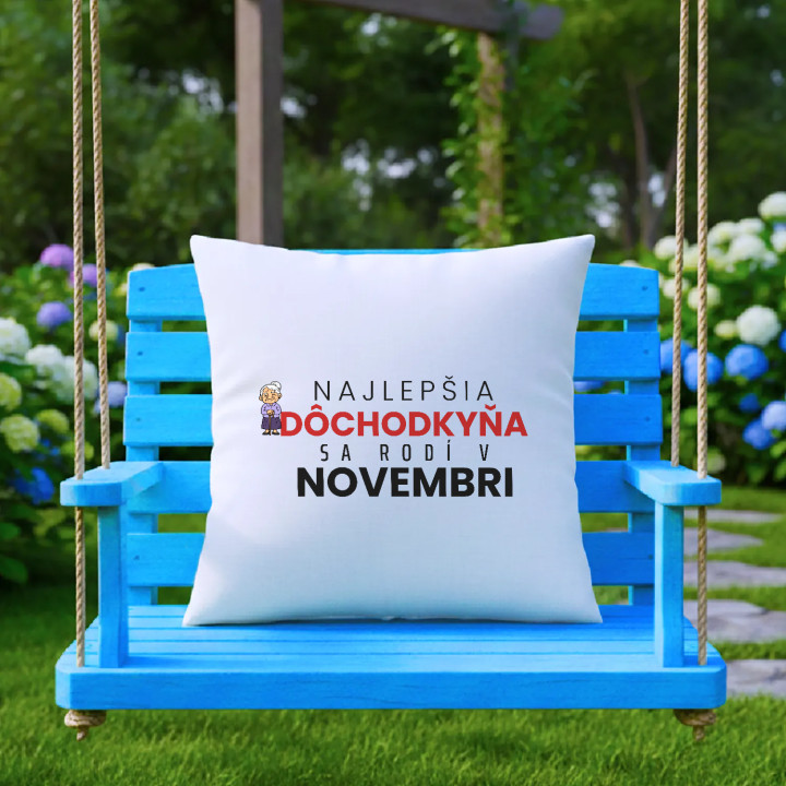 Najlepšia dôchodkyňa sa rodí v novembri - vankúš s potlačou
