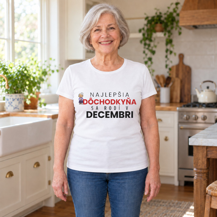 Najlepšia dôchodkyňa sa rodí v decembri - dámske tričko s potlačou