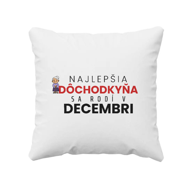 Najlepšia dôchodkyňa sa rodí v decembri - vankúš s potlačou