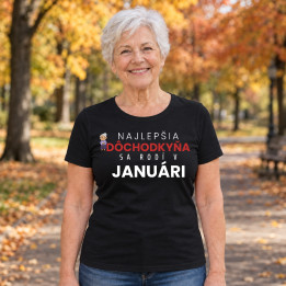 Najlepšia dôchodkyňa sa rodí v januári - dámske tričko s potlačou