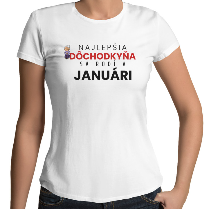 Najlepšia dôchodkyňa sa rodí v januári - dámske tričko s potlačou