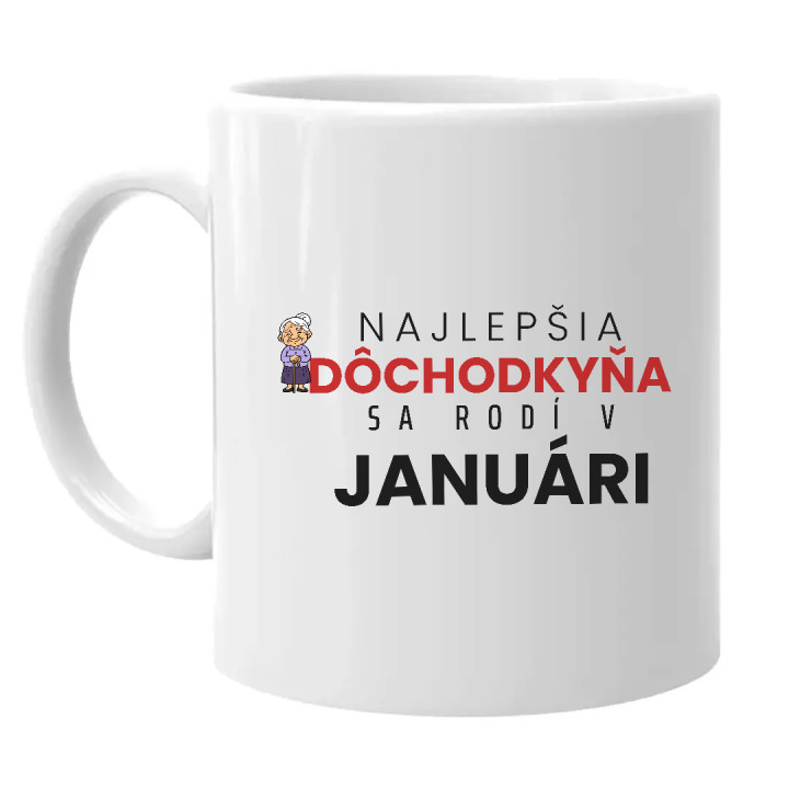 Najlepšia dôchodkyňa sa rodí v januári - keramický hrnček s potlačou