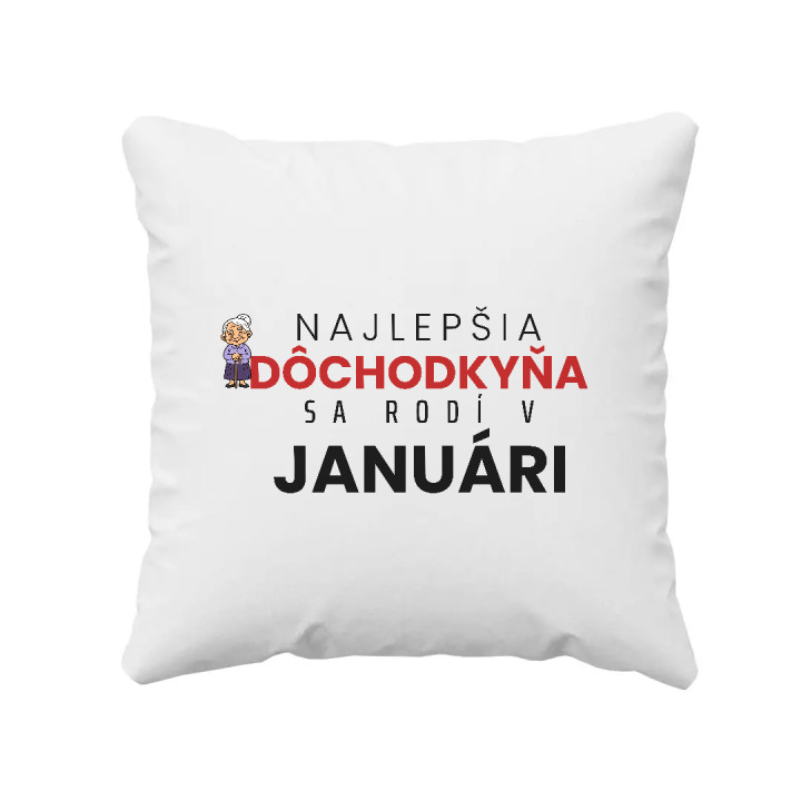 Najlepšia dôchodkyňa sa rodí v januári - vankúš s potlačou