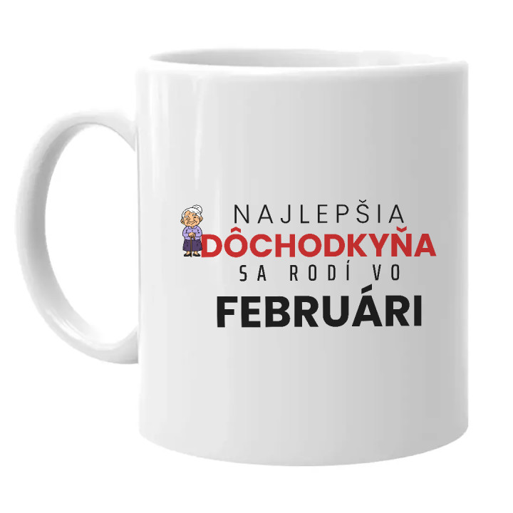 Najlepšia dôchodkyňa sa rodí vo februári - keramický hrnček s potlačou