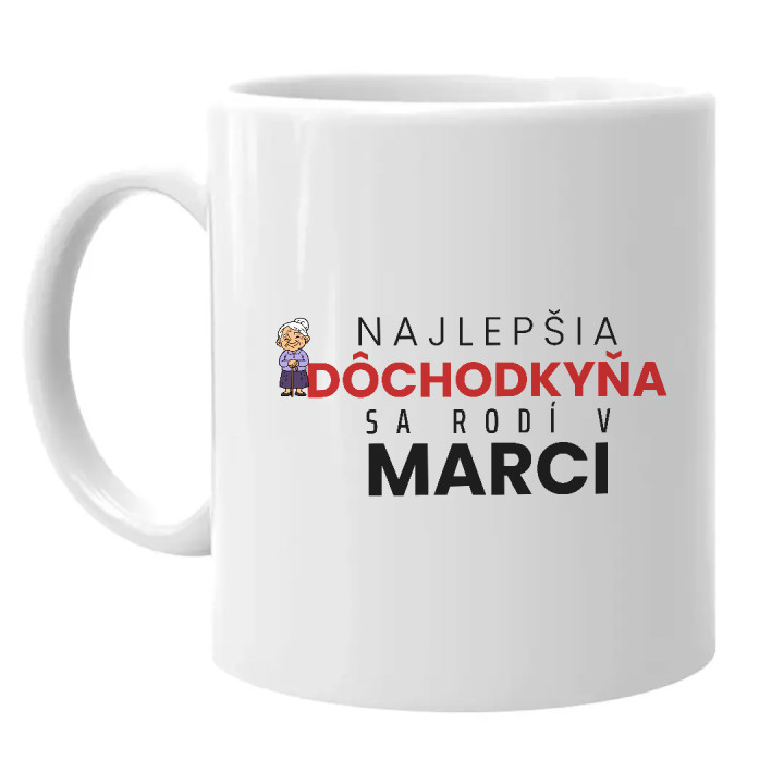 Najlepšia dôchodkyňa sa rodí v marci - keramický hrnček s potlačou