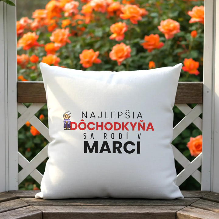 Najlepšia dôchodkyňa sa rodí v marci - vankúš s potlačou