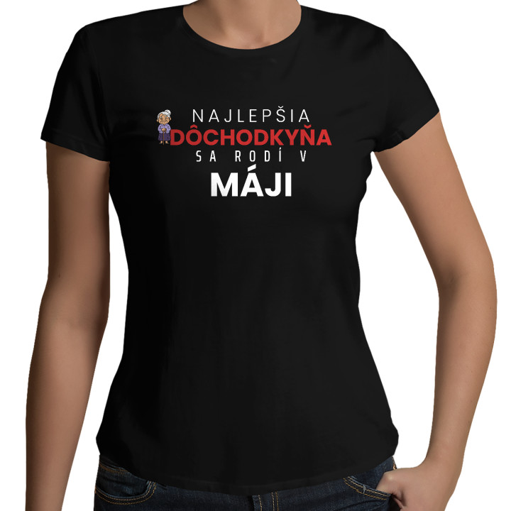Najlepšia dôchodkyňa sa rodí v máji - dámske tričko s potlačou