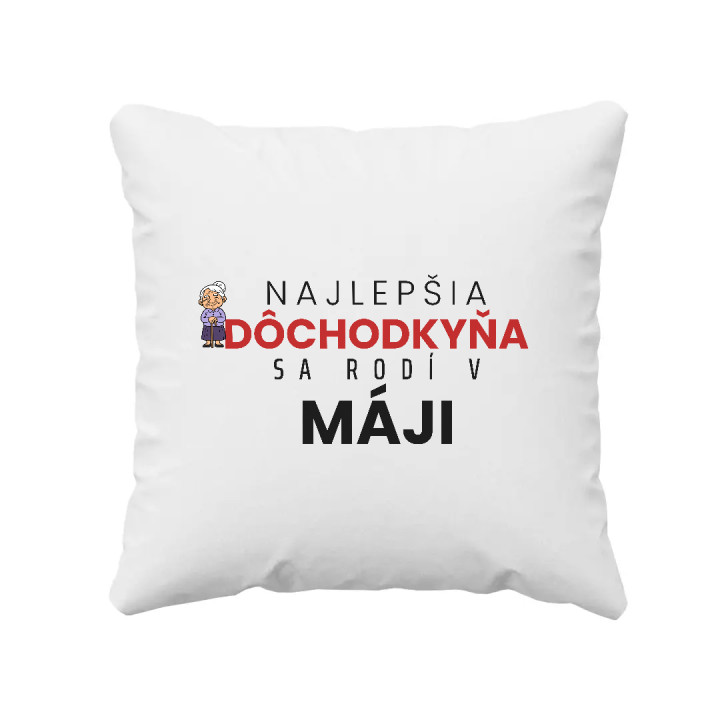 Najlepšia dôchodkyňa sa rodí v máji - vankúš s potlačou