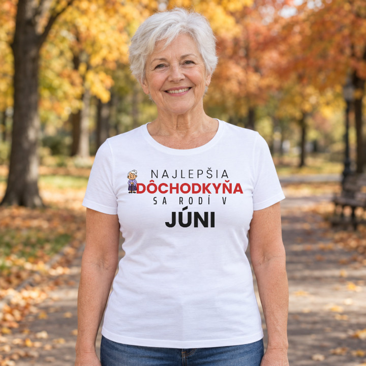 Najlepšia dôchodkyňa sa rodí v júni - dámske tričko s potlačou