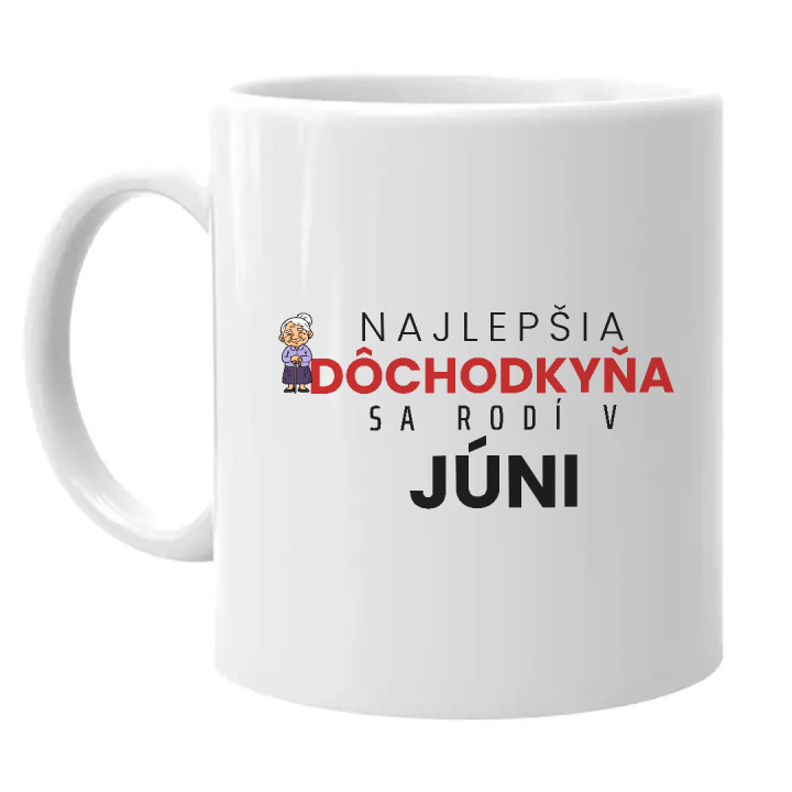 Najlepšia dôchodkyňa sa rodí v júni - keramický hrnček s potlačou