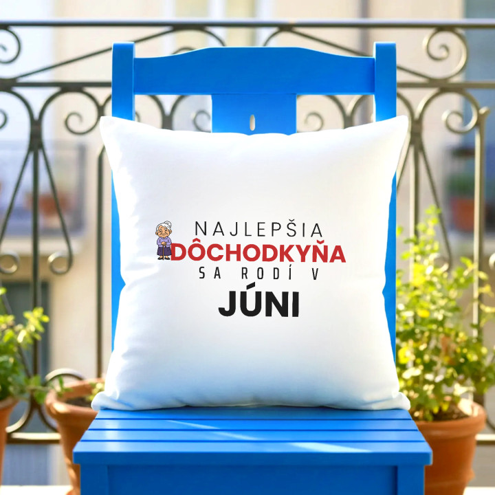 Najlepšia dôchodkyňa sa rodí v júni - vankúš s potlačou