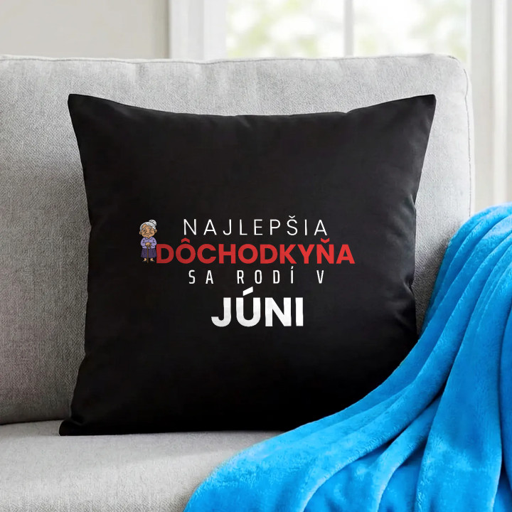 Najlepšia dôchodkyňa sa rodí v júni - čierny vankúš s potlačou