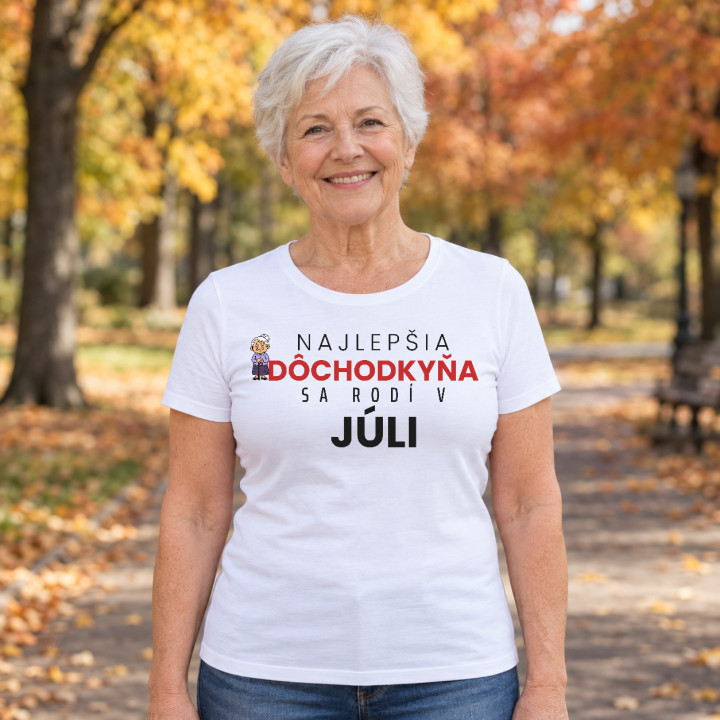 Najlepšia dôchodkyňa sa rodí v júli - dámske tričko s potlačou