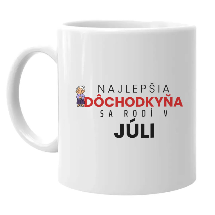 Najlepšia dôchodkyňa sa rodí v júli - keramický hrnček s potlačou