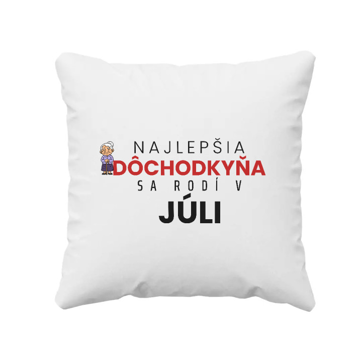 Najlepšia dôchodkyňa sa rodí v júli - vankúš s potlačou