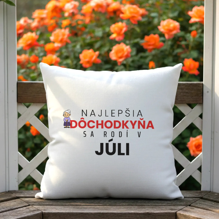 Najlepšia dôchodkyňa sa rodí v júli - vankúš s potlačou