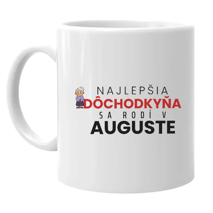 Najlepšia dôchodkyňa sa rodí v auguste - keramický hrnček s potlačou