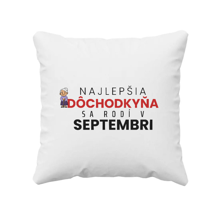 Najlepšia dôchodkyňa sa rodí v septembri - vankúš s potlačou