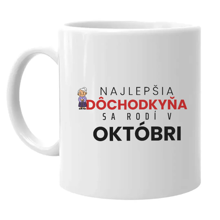 Najlepšia dôchodkyňa sa rodí v októbri - keramický hrnček s potlačou