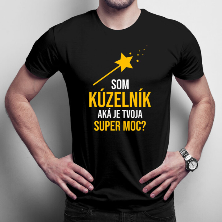 Som kúzelník, aká je tvoja super moc? - pánske tričko s potlačou