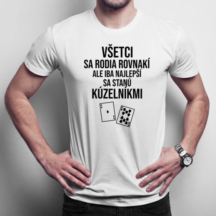Všetci sa rodia rovnakí, ale iba najlepší sa stanú kúzelníkmi - Pánske tričko s potlačou