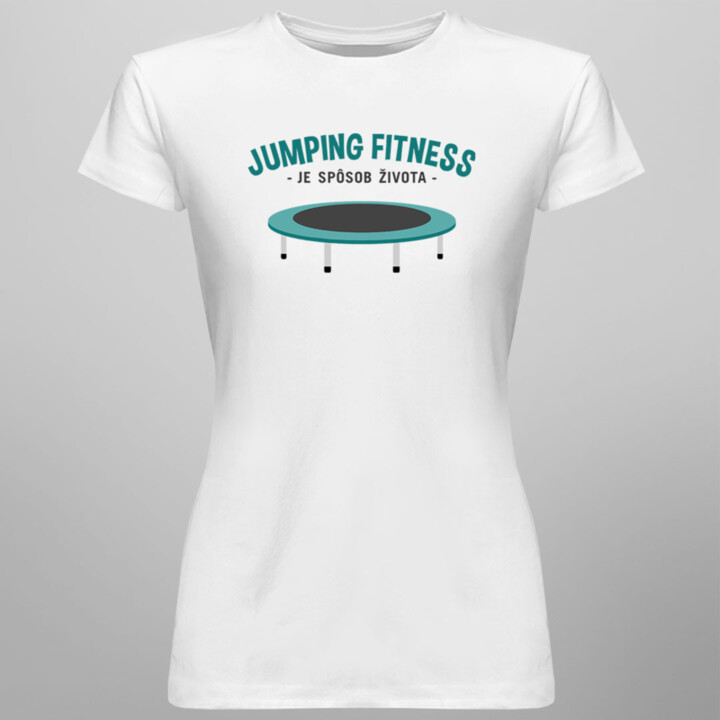 Jumping fitness je spôsob života - dámske tričko s potlačou