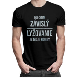 Nie som závislý, lyžovanie je moje hobby - pánske tričko s potlačou
