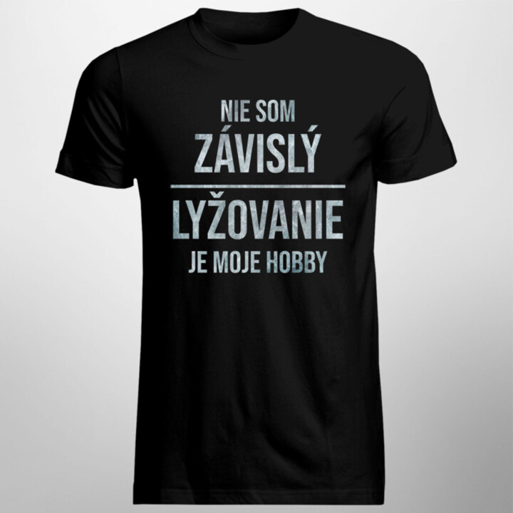 Nie som závislý, lyžovanie je moje hobby - pánske tričko s potlačou
