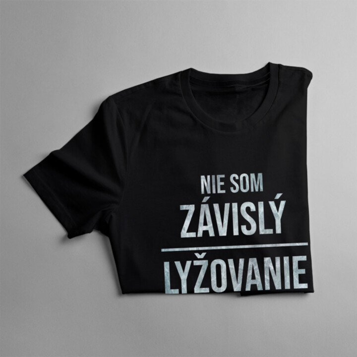 Nie som závislý, lyžovanie je moje hobby - pánske tričko s potlačou